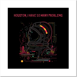 Houston, I Have So Many Problems..Astronaut helmet, funny space Posters and Art